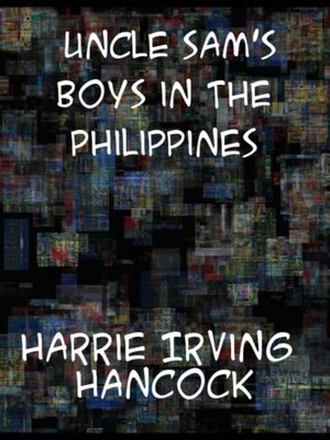 cover image of Uncle Sam's Boys in the Philippines or, Following the Flag against the Moros
